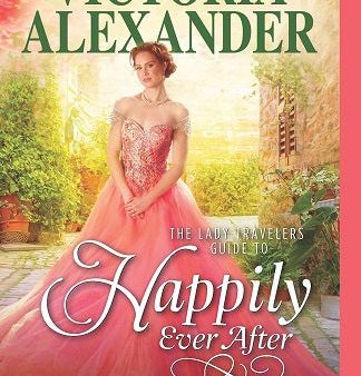 THE LADY TRAVELERS GUIDE TO HAPPILY EVER AFTER (LADY TRAVELE Cheap