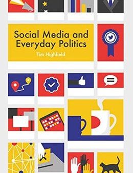 Social Media And Everyday Politics Sale