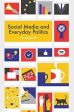 Social Media And Everyday Politics Sale