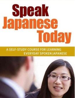 Speak Japanese Today: A Self-Study Course for Learning Everyday Spoken Japanese Fashion