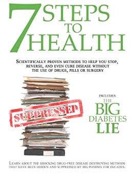 7 Steps to Health: Scientifically Proven Methods to Help You Stop, Reverse, and Even Cure Disease Without the Use of Drugs, Pills or Surgery Cheap