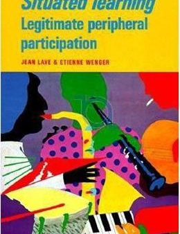 Situated Learning: Legitimate Peripheral Participation (Learning in Doing: Social, Cognitive and Computational Perspectives) Sale