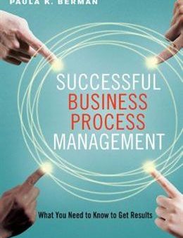 Successful Business Process Management: What You Need to Know to Get Results For Cheap