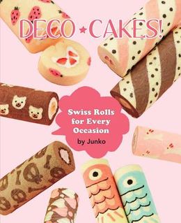 Deco Cakes! Swiss Rolls for Every Occasion Fashion