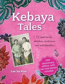 Kebaya Tales : Of Matriarchs, Maidens, Mistresses and Matchmakers Cheap