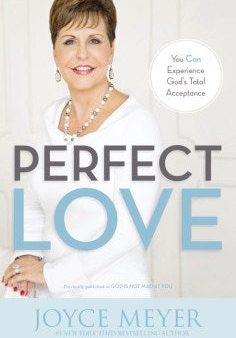 Perfect Love: You Can Experience God s Total Acceptance Online Sale