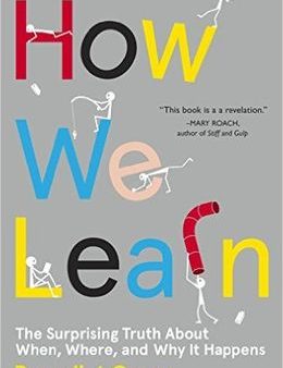 How We Learn: The Surprising Truth about When, Where, and Why It Happens Cheap