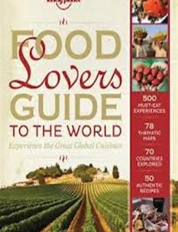 Food Lover s Guide to the World: Experience the Great Global Cuisines (Lonely Planet), 1E Online Hot Sale