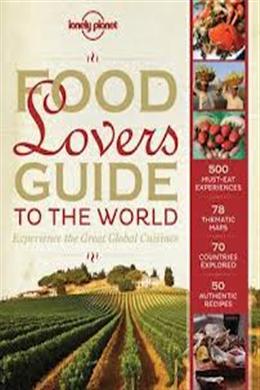 Food Lover s Guide to the World: Experience the Great Global Cuisines (Lonely Planet), 1E Online Hot Sale