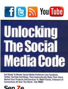 Unlocking the Social Media Code: Get Ready to Master Social Media Plaforms Like Facebook, Twitter, You Tube and Blogs. Online now