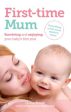 First-time Mum: Surviving and Enjoying Your Baby s First Year Supply