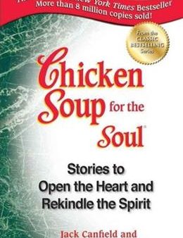 Chicken Soup for the Soul: Stories to Open the Heart and Rekindle the Spirit Hot on Sale