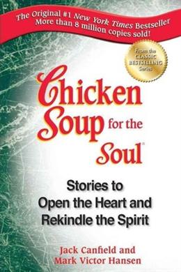 Chicken Soup for the Soul: Stories to Open the Heart and Rekindle the Spirit Hot on Sale