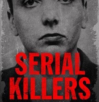 Serial Killers: Shocking, Gripping True Crime Stories of the Most Evil Murderers For Discount