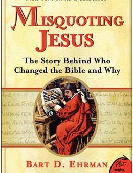 Misquoting Jesus: The Story Behind Who Changed the Bible and Why For Discount