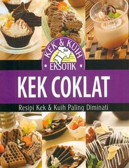 Kek Coklat: Resipi Kek & Kuih Paling Diminati (Kek & Kuih Eksotik) Sale