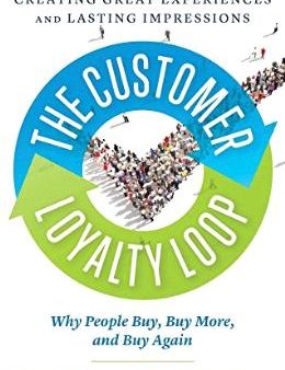 The Customer Loyalty Loop: The Science Behind Creating Great Experiences and Lasting Impressions Sale