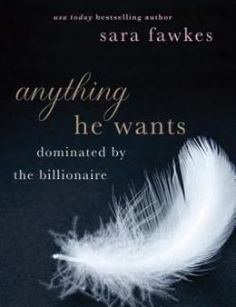 Anything He Wants: Dominated by the Billionaire Online Hot Sale