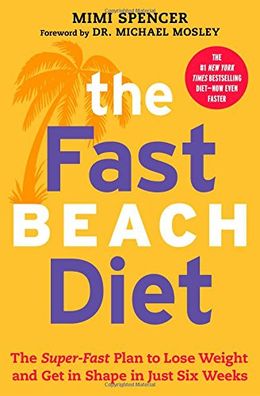 The Fast Beach Diet: The Super-Fast Plan to Lose Weight and Get In Shape in Just Six Weeks Online Hot Sale