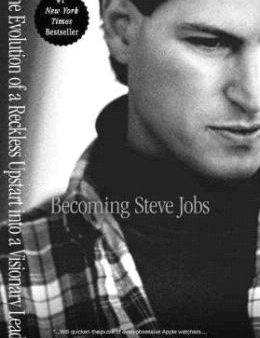 Becoming Steve Jobs : The Evolution of a Reckless Upstart Into a Visionary Leader Online now