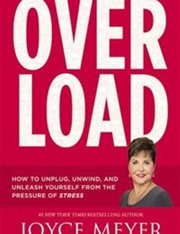 Overload: How to Unplug, Unwind and Unleash Yourself From The Pressure of Stress For Sale