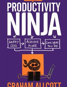 How to Be a Productivity Ninja: Worry Less, Achieve More and Love What You Do Sale