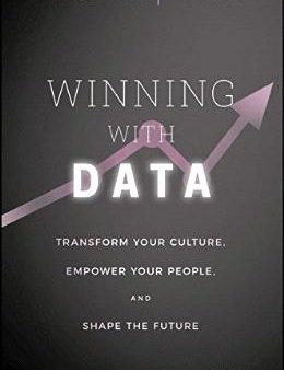 Winning with Data: Transform Your Culture, Empower Your People, and Shape the Future For Sale